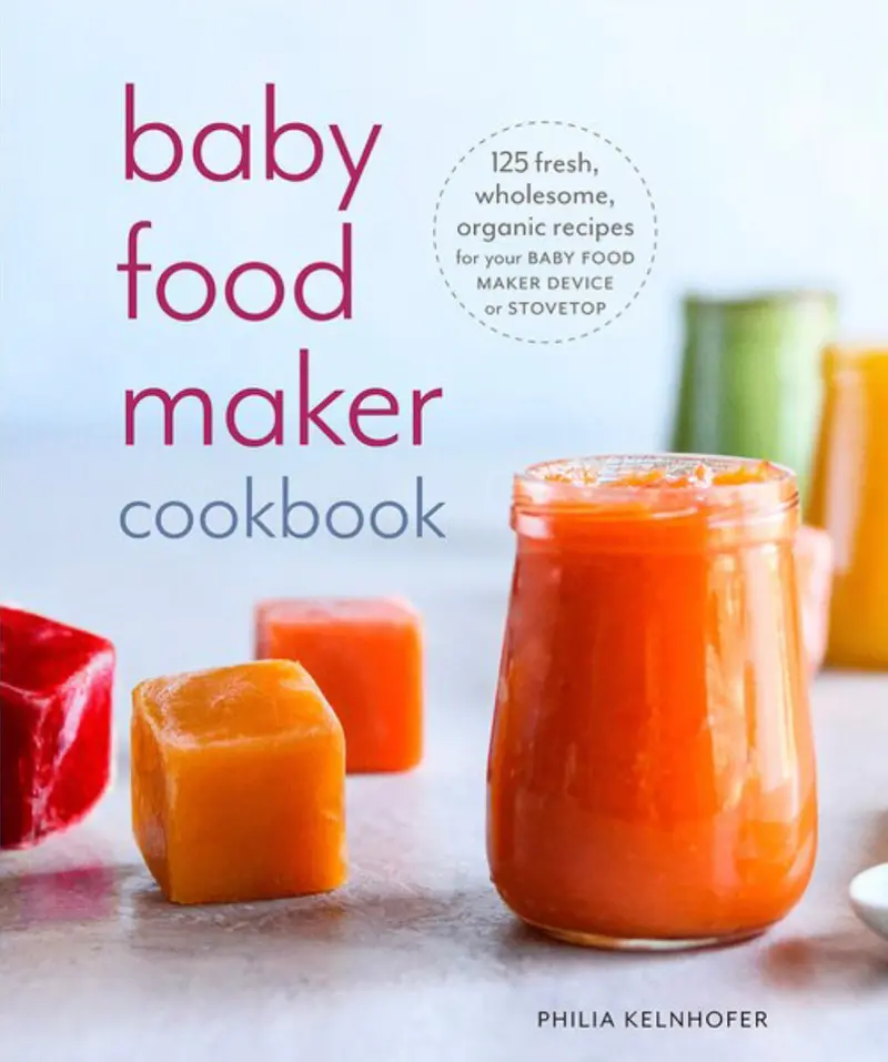 Baby Food Maker Recipe Book: Fresh, Healthy Homemade Meals 1
