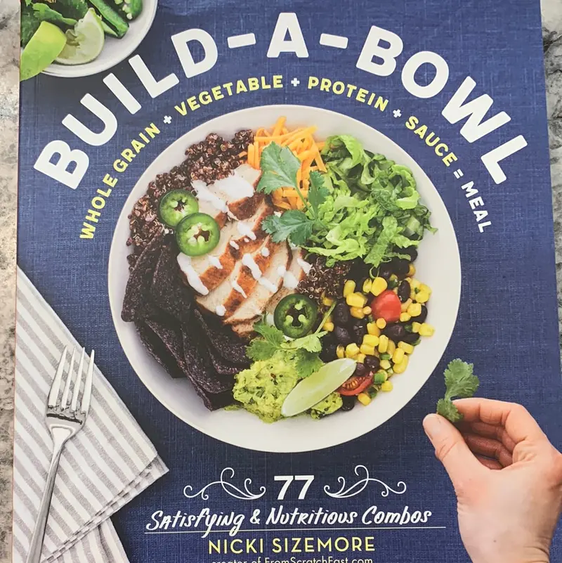 Build A Bowl Cookbook: Grain, Protein & Veggie Combinations 1
