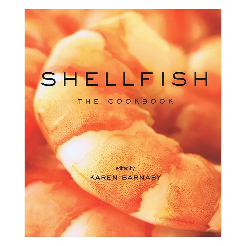 Shellfish: A Cookbook Celebrating Ocean-To-Table Seafood 1